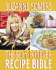 Image for The sexy forever recipe bible