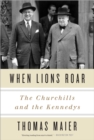 Image for When lions roar: the Churchills and the Kennedys