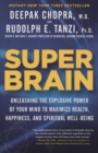 Image for Super brain: unleashing the explosive power of your mind to maximize health, happiness, and spiritual well-being