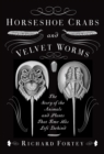 Image for Horseshoe Crabs and Velvet Worms: The Story of the Animals and Plants That Time Has Left Behind