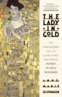 Image for The lady in gold: the extraordinary tale of Gustav Klimt&#39;s masterpiece, Portrait of Adele Bloch-Bauer