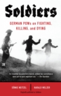 Image for Soldaten: on fighting, killing, and dying : the secret World War II transcripts of German POWs