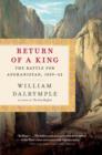 Image for Return of a king: the battle for Afghanistan, 1839-42