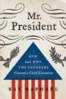 Image for Mr. President: How and Why the Founders Created a Chief Executive