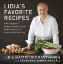Image for Lidia&#39;s favorite recipes: 100 foolproof Italian dishes, from basic sauces to irresistible entrees