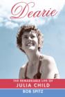 Image for Dearie: the remarkable life of Julia Child