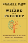 Image for Wizard and the Prophet: Two Remarkable Scientists and Their Dueling Visions to Shape Tomorrow&#39;s World