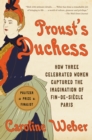 Image for Proust&#39;s Duchess: How Three Celebrated Women Captured the Imagination of Fin-de-siecle Paris