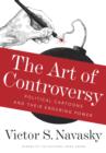 Image for Art of Controversy: Political Cartoons and Their Enduring Power