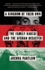 Image for Kingdom of Their Own: The Family Karzai and the Afghan Disaster