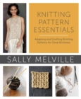 Image for Knitting pattern essentials  : adapting and drafting knitting patterns for great knitwear