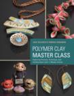 Image for Polymer clay master class: exploring process, technique, and collaboration with 11 master artists