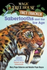 Image for Magic Tree House Fact Tracker #12: Sabertooths and the Ice Age: A Nonfiction Companion to Magic Tree House #7: Sunset of the Sabertooth : 12
