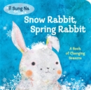 Image for Snow Rabbit, Spring Rabbit: A Book of Changing Seasons