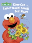 Image for Elmo can-- Taste! Touch! Smell! See! Hear!