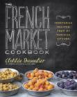 Image for The French market cookbook: vegetarian recipes from my Parisian kitchen