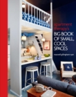 Image for Apartment Therapy&#39;s Big Book of Small, Cool Spaces