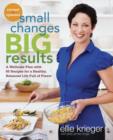 Image for Small changes, big results: a wellness plan with 65 recipes for a healthy, balanced life full of flavor