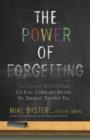 Image for Power of Forgetting: Six Essential Skills to Clear Out Brain Clutter and Become the Sharpest, Smartest You