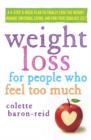 Image for Weight loss for people who feel too much: a 4-step, 8-week plan to finally lose the weight, manage emotional eating, and find your fabulous self