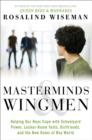 Image for Masterminds and Wingmen: Helping Our Boys Cope with Schoolyard Power, Locker-Room Tests, Girlfriends, and the New Rules of Boy World