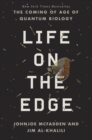 Image for Life on the Edge: The Coming of Age of Quantum Biology
