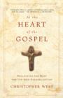 Image for At the Heart of the Gospel: Reclaiming the Body for the New Evangelization
