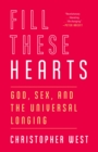 Image for Fill These Hearts: God, Sex, and the Universal Longing