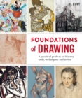 Image for Foundations of drawing  : a practical guide to art history, tools, techniques, and styles