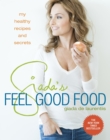 Image for Giada&#39;s feel good food  : my healthy recipes and secrets