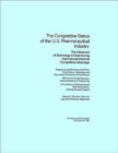 Image for The Competitive Status of the U.S. Pharmaceutical Industry : The Influences of Technology in Determining International Industrial Competitive Advantage