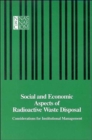 Image for Social and Economic Aspects of Radioactive Waste Disposal : Considerations for Institutional Management