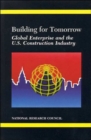 Image for Building for Tomorrow : Global Enterprise and the U.S. Construction Industry
