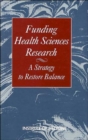 Image for Funding Health Sciences Research : A Strategy to Restore Balance