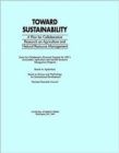 Image for Toward Sustainability : A Plan for Collaborative Research on Agriculture and Natural Resource Management