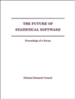 Image for The Future of Statistical Software : Proceedings of a Forum