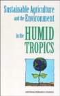 Image for Sustainable Agriculture and the Environment in the Humid Tropics