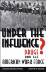 Image for Under the Influence? : Drugs and the American Work Force