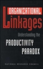 Image for Organizational Linkages : Understanding the Productivity Paradox