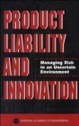Image for Product Liability and Innovation : Managing Risk in an Uncertain Environment