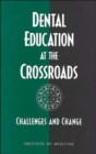Image for Dental Education at the Crossroads