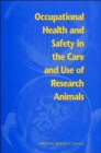Image for Occupational Health and Safety in the Care and Use of Research Animals