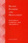 Image for Blood Banking and Regulation : Procedures, Problems, and Alternatives