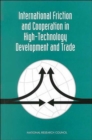 Image for International Friction and Cooperation in High-Technology Development and Trade