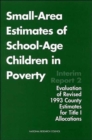 Image for Small-Area Estimates of School-Age Children in Poverty : Interim Report 2, Evaluation of Revised 1993 County Estimates for Title I Allocations
