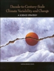 Image for Decade-to-century-scale climate variability and change  : a science strategy