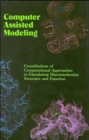 Image for Computer Assisted Modeling : Contributions of Computational Approaches to Elucidating Macromolecular Structure and Function