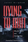 Image for Dying to Quit : Why We Smoke and How We Stop