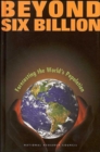 Image for Beyond six billion  : forecasting the world&#39;s population
