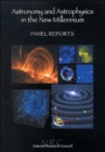 Image for Astronomy and Astrophysics in the New Millennium : Panel Reports